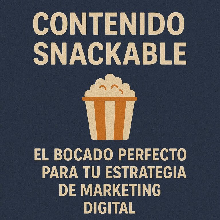 🍿 Contenido Snackable: el bocado perfecto para tu estrategia de marketing digital